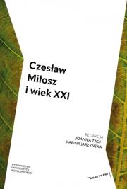 Czesław Miłosz i wiek XXI. Autor: Zach Joanna, Jarzyńska Karina. Dadada.pl Okładka książki Czesław Miłosz i wiek XXI