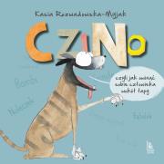 Czino. Czyli jak owinąć sobie człowieka wokół łapy. Autor: Rozwadowska-Myjak Katarzyna. Dadada.pl Okładka książki Czino. Czyli jak owinąć sobie człowieka wokół łapy