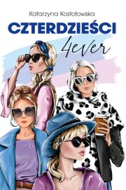 Czterdzieści 4ever. Autor: Katarzyna Kostołowska. Dadada.pl Okładka książki Czterdzieści 4ever