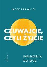 Czuwajcie, czyli żyjcie. Autor: Jacek Prusak SJ. Dadada.pl Okładka książki Czuwajcie, czyli żyjcie