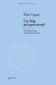 Czy Bóg jest potworem? Zrozumieć Boga Starego Testamentu. Autor: Paul Copan. Dadada.pl Okładka książki Czy Bóg jest potworem? Zrozumieć Boga Starego Testamentu