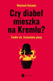 Czy diabeł mieszka na Kremlu?. Autor: WOJCIECH HARPULA. Dadada.pl Okładka książki Czy diabeł mieszka na Kremlu?