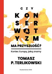 Czy konserwatyzm ma przyszłość?. Autor: Tomasz P. Terlikowski. Dadada.pl Okładka książki Czy konserwatyzm ma przyszłość?