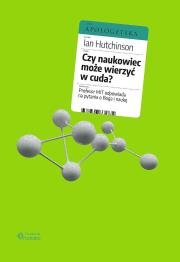 Czy naukowiec może wierzyć w cuda?. Autor: HUTCHINSON GILLIAN. Dadada.pl Okładka książki Czy naukowiec może wierzyć w cuda?
