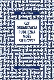 Czy organizacja publiczna może się uczyć?. Autor: Hubert Guz. Dadada.pl Okładka książki Czy organizacja publiczna może się uczyć?