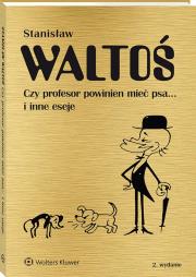 Czy profesor powinien mieć psa... i inne eseje. Autor: Waltoś Stanisław. Dadada.pl Okładka książki Czy profesor powinien mieć psa... i inne eseje