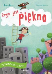 Czym jest... piękno. Autor: Baffetti Barbara (tekst); Assirelli Francesca (ilustracje), Francesca Asirelli. Dadada.pl Okładka książki Czym jest... piękno