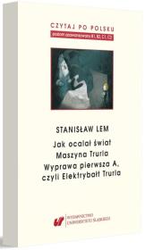 Czytaj po polsku.T.7 Stanisław Lem: Jak ocalał.... Autor: red. Jolanta Tambor. Dadada.pl Okładka książki Czytaj po polsku.T.7 Stanisław Lem: Jak ocalał...
