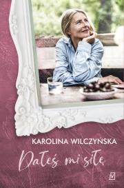 Dałeś mi siłę. Autor: Wilczyńska Karolina. Dadada.pl Okładka książki Dałeś mi siłę