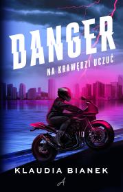 Danger. Na krawędzi uczuć. Autor: Bianek Klaudia. Dadada.pl Okładka książki Danger. Na krawędzi uczuć