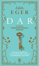 Dar. 12 lekcji dzięki którym odmienisz swoje życie. Autor: Eger Edith, Magdalena Hermanowska. Dadada.pl Okładka książki Dar. 12 lekcji dzięki którym odmienisz swoje życie