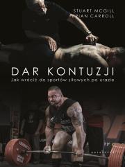 Dar kontuzji. Autor: Stuart McGill, Carroll Brian. Dadada.pl Okładka książki Dar kontuzji