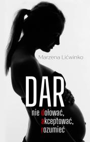 Dar. Nie dołować, akceptować, rozumieć. Autor: Lićwinko Marzena. Dadada.pl Okładka książki Dar. Nie dołować, akceptować, rozumieć