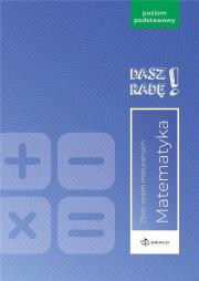 Dasz radę! Matematyka zb. zadań maturalnych w.2023. Autor:   Praca zbiorowa. Dadada.pl Okładka książki Dasz radę! Matematyka zb. zadań maturalnych w.2023