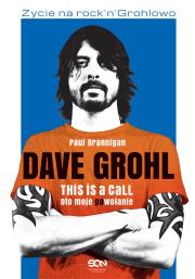 Dave Grohl. Oto moje (po)wołanie w.2. Autor: Ian Winwood Paul Brannigan. Dadada.pl Okładka książki Dave Grohl. Oto moje (po)wołanie w.2