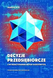 Decyzje przedsiębiorcze z wykorzystaniem metod ilościowych. Autor: Nyk Mariusz. Dadada.pl Okładka książki Decyzje przedsiębiorcze z wykorzystaniem metod ilościowych