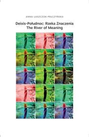 Okładka książki Deixis-Połudnoc: Rzeka Znaczenia / The River of...