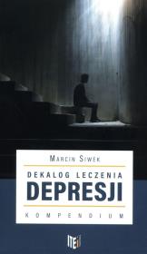 Dekalog leczenia depresji Kompendium. Autor: Siwek Marcin. Dadada.pl Okładka książki Dekalog leczenia depresji Kompendium