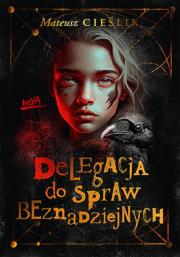 Delegacja do Spraw Beznadziejnych. Autor: Mateusz Cieślik. Dadada.pl Okładka książki Delegacja do Spraw Beznadziejnych