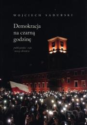 Demokracja na czarną godzinę. Autor: Sadurski Wojciech. Dadada.pl Okładka książki Demokracja na czarną godzinę