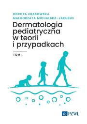 Okładka książki Dermatologia pediatryczna w teorii i przypadkach Tom 1