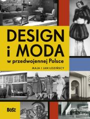 Design i moda w przedwojennej Polsce. Autor: Łozińska Maja, Łoziński Jan. Dadada.pl Okładka książki Design i moda w przedwojennej Polsce