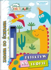 Okładka książki Detektyw na tropie. Lubię Dinozaury. Zadania do ścierania. Cry Babies
