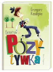 Detektyw Pozytywka. Autor: Grzegorz Kasdepke, Piotr Rychel. Dadada.pl Okładka książki Detektyw Pozytywka