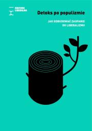 Detoks po populizmie. Jak odbudować zaufanie do liberalizmu. Autor: Ralf Fücks, Rainald Manthe. Dadada.pl Okładka książki Detoks po populizmie. Jak odbudować zaufanie do liberalizmu