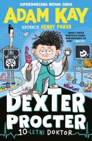 Dexter Procter. 10-letni doktor. Autor: Adam Kay. Dadada.pl Okładka książki Dexter Procter. 10-letni doktor