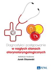 Diagnostyka i postępowanie w nagłych stanach otorynolaryngologicznych. Autor: Jurek Olszewski. Dadada.pl Okładka książki Diagnostyka i postępowanie w nagłych stanach otorynolaryngologicznych