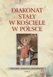 Diakonat stały w Kościele w Polsce T.5. Autor: Waldemar Rozynkowski. Dadada.pl Okładka książki Diakonat stały w Kościele w Polsce T.5