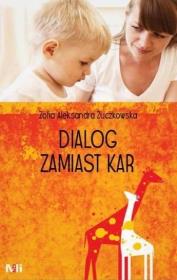 Dialog zamiast kar. Autor: Zofia Aleksandra Żuczkowska. Dadada.pl Okładka książki Dialog zamiast kar