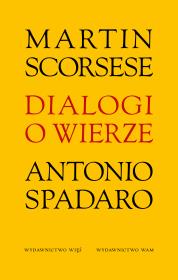 Dialogi o wierze. Autor: Martin Scorsese, Antonio Spadaro SJ. Dadada.pl Okładka książki Dialogi o wierze