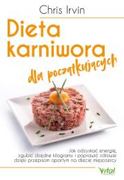 Dieta karniwora dla początkujących. Autor: Chris Irvin. Dadada.pl Okładka książki Dieta karniwora dla początkujących