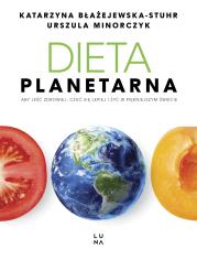 Dieta planetarna. Autor: Katarzyna Błażejewska-Stuhr, Urszula Minorczyk. Dadada.pl Okładka książki Dieta planetarna