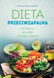 Dieta przeciwzapalna. Przepisy. Porady. Zdrowe nawyki. Autor: Marzena Rojek-Ledwoch. Dadada.pl Okładka książki Dieta przeciwzapalna. Przepisy. Porady. Zdrowe nawyki