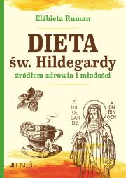 Dieta św. Hildegardy źródłem zdrowia i młodości. Autor: Ruman Elżbieta. Dadada.pl Okładka książki Dieta św. Hildegardy źródłem zdrowia i młodości