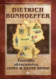 Dietrich Bonhoeffer - Pośrodku okrucieństwa. Autor: Janet & Geoff Benge. Dadada.pl Okładka książki Dietrich Bonhoeffer - Pośrodku okrucieństwa