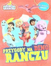 Dino Ranch. Przygody na Dino Ranczu. Autor:   Praca zbiorowa. Dadada.pl Okładka książki Dino Ranch. Przygody na Dino Ranczu