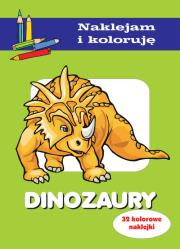 Dinozaury. Naklejam i koloruję. Autor: Wiśniewska Anna, Małecki Aleksander. Dadada.pl Okładka książki Dinozaury. Naklejam i koloruję