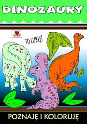 Dinozaury. To lubię !. Autor: Wileńska Agnieszka. Dadada.pl Okładka książki Dinozaury. To lubię !
