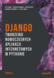 Django. Tworzenie nowoczesnych aplikacji... Autor: Ben Renshaw, Badhwar Saurabh, Bird Andrew, Chandra KS Bharath, Guest Chris. Dadada.pl Okładka książki Django. Tworzenie nowoczesnych aplikacji..