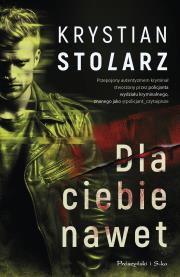Dla ciebie nawet. Autor: Krystian Stolarz. Dadada.pl Okładka książki Dla ciebie nawet
