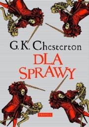 Dla Sprawy w.2. Autor: G.K. Chesterton. Dadada.pl Okładka książki Dla Sprawy w.2