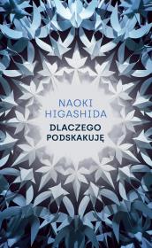 Dlaczego podskakuję. Autor: Naoki Higashida. Dadada.pl Okładka książki Dlaczego podskakuję