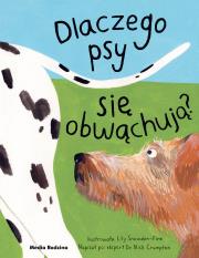 Dlaczego psy się obwąchują?. Autor: Nick Crumpton, Lily Snowden-Fine, Miłosz Urban. Dadada.pl Okładka książki Dlaczego psy się obwąchują?