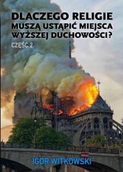 Dlaczego religie muszą ustąpić miejsca wyższej duchowości. Część 2. Autor: Igor Witkowski. Dadada.pl Okładka książki Dlaczego religie muszą ustąpić miejsca wyższej duchowości. Część 2