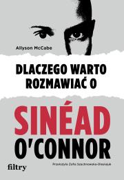 Okładka książki Dlaczego warto rozmawiać o Sinéad O'Connor