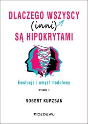 Okładka książki Dlaczego wszyscy (inni) są hipokrytami. Ewolucja i umysł modelowy (wyd. II)